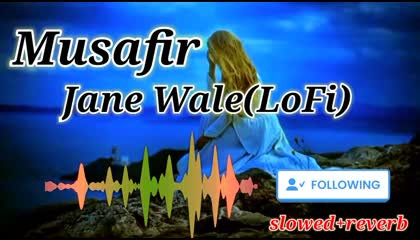 Musafir Jane Wale  (Slowed+Reverb)Lofi Song