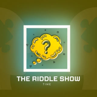 The Riddle Show Time