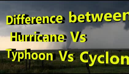 DIFFERENCE BETWEEN TYPHOON, CYCLONE AND HURRICANE