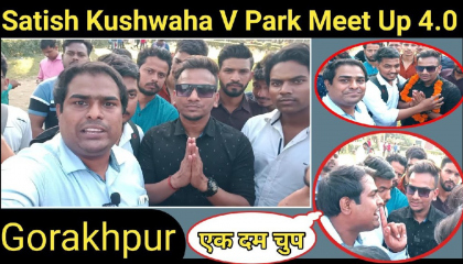 Satish Kushwaha Meet Up  Meet Up V Park  Satish Kushwaha  Lucky Solid Vlogs