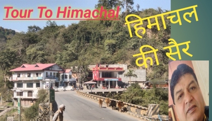 Himachal tour Himachal ki ser