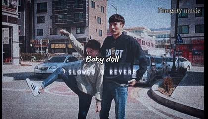 Baby_doll_(slowed_x_reverb)_Naughty_music_newversion_latest_reelsvideo(1080p)