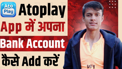 Atoplay Mein Bank Account Kaise Add Kare ? How To Add Bank Account In Atoplay