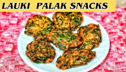 Lauki Palak Fritters : Yummy Snacks - Breakfast