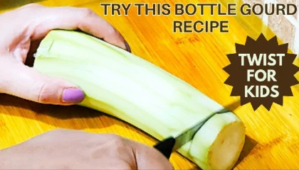 Try this Bottle Gourd Veg | Twist for kids 😎🤩