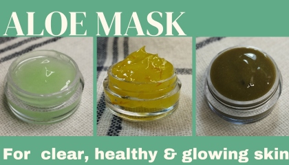 3 Easy Aloe Masks -for clear, healthy and glowing skin