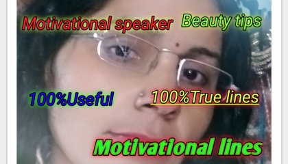 motivational speaker.Beauti tips.Motivanal line . Vlog
