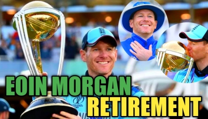 EOIN MORGAN RETIRES FROM ALL CRICKET