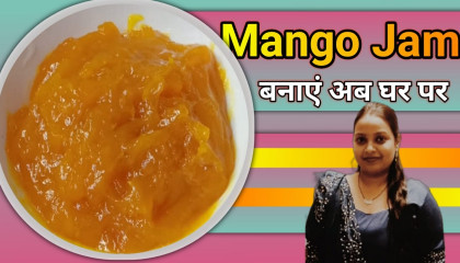 How to make homemade Mango Jam  Mango jam ghar per kaise banaye recipe
