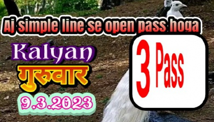 Kalyan 9 March 2023 simple line se open pass hoga aj