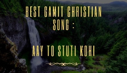 Best Gamit Christian Song / Aay to stuti kohi.
