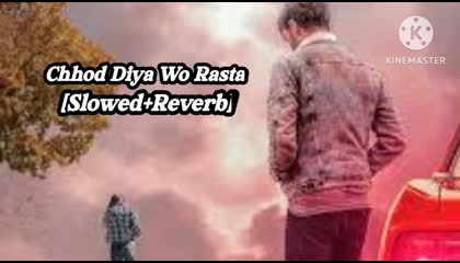 Chhod Diya wo Rasta Slowed Reverb Use headphone 🎧 feel the song
