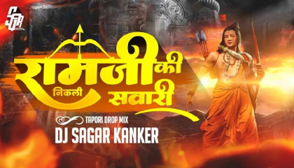 Ram Ji Ki Nikli Sawari - Tapori Drop Mix_Dj Sagar Kanker  Ram Navami Special