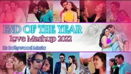 End Of The Year Love Mashup 2022 Love Mashup 2022 Bollywood Lofi Love Hs Bolly