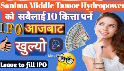 Rs 4000 to get Rs1000 ll Sanima Middle  tamor Hydropower ipo