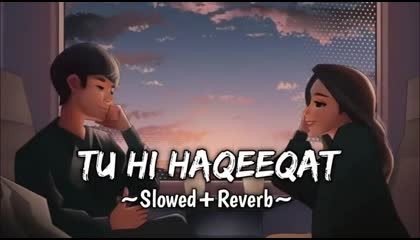 Tu Hi Haqeeqat -(slowed+R)lofi Song Follow kro or aapna channel nam coment kro