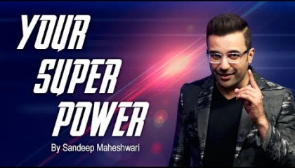 DISCOVER YOUR SUPER POWER!! Powerful Motivational Story By Sandeep Maheshwari