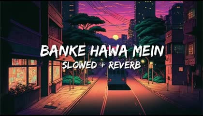 Banke Hawa Mein - Hindi & Song  Slowed Reverb   Lofi 💖