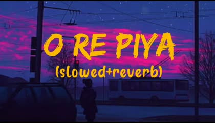 O RE PIYA ❤️  ll SLOWED+REVERB  ll Hindi & Song