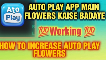 Flowers Kaise Badaye Auto play app main  how to increase Auto play followers