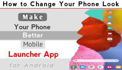 How to Change Your Phone Look: Make Your Phone Better  Best Launcher App