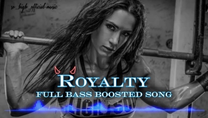 Royalty full bass boosted song so_high_official-music__