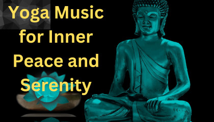 Yoga Music for Inner Peace and Serenity