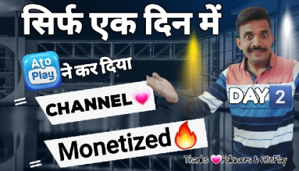 Thanks Atoplay Channel hua Monetized within 24 Hours Tomar Sena Support