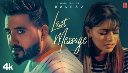 Last Message --Balraj (Official Video)