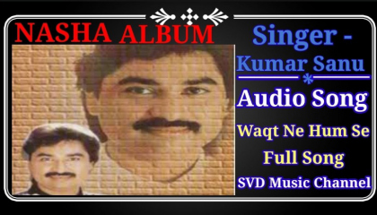 Waqt Ne Humse Kaisa Liya Imtihan - Sad Song ((Kumar Sanu))