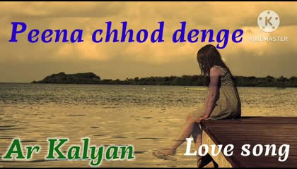 Peena chhod denge - Love song