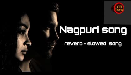 Nagpuri song reverb + slowed song