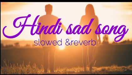 Hindi sad song reverb slowed song