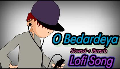 O Bedardeya  Slowed + Reverb  Lofi Song