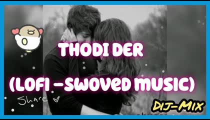 Thodi Der (shreya Ghosal,Farhan )  Lofi- Swoved music  Musical World 2.0