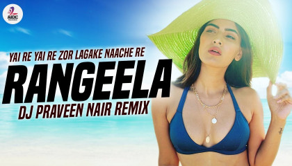 Rangeela Re (Remix)  DJ Praveen Nair  Yai Re Yai Re Zor Lagake Naache Re  Urm