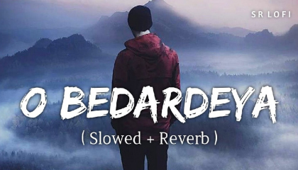 O Bedardeya  Bollywood song Slowed+ Reverb