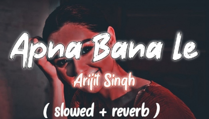 Tu Mera Koyi Na Hoke Bhi Kuchh Laage (Arijit Singh) Apna Bana Le(slowed+reverb)