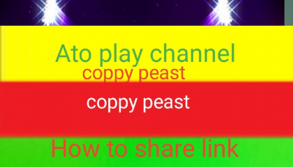 Ato play channel share link coppy peast. Technology Neetesh
