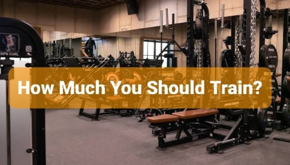 How much you should train in the gym