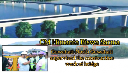 CM,Guwahati-North Guwahati supervised the construction work of bridge