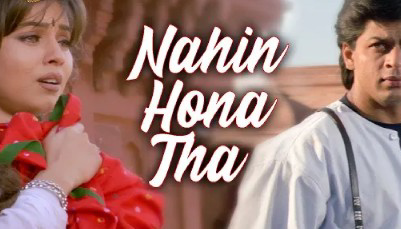 Nahin Hona Tha - Pardes movie song Shahrukh Khan