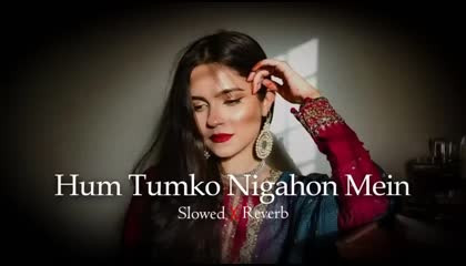 HUM Tumko NIGAHON Mein Slowed + Reverb Song 2023 Best Lofi Hip Hop