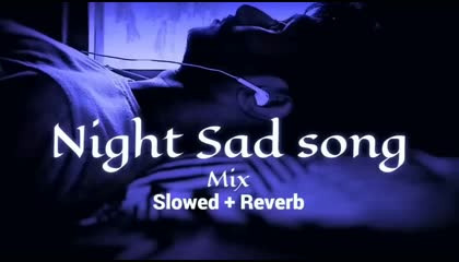 Night sad song ( slowed+reverb)😳😳🥀🥀🥀aaru-rdx Lofi song 🎧🎵
