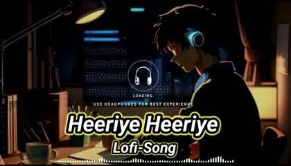 Heeriye Heeriye lofi song